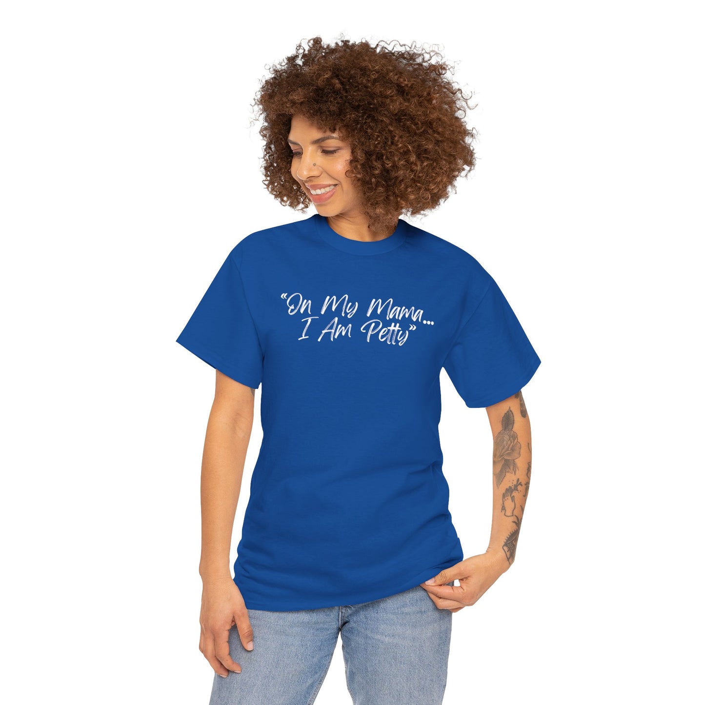 On My Mama I Am Petty Unisex Heavy Cotton Tee