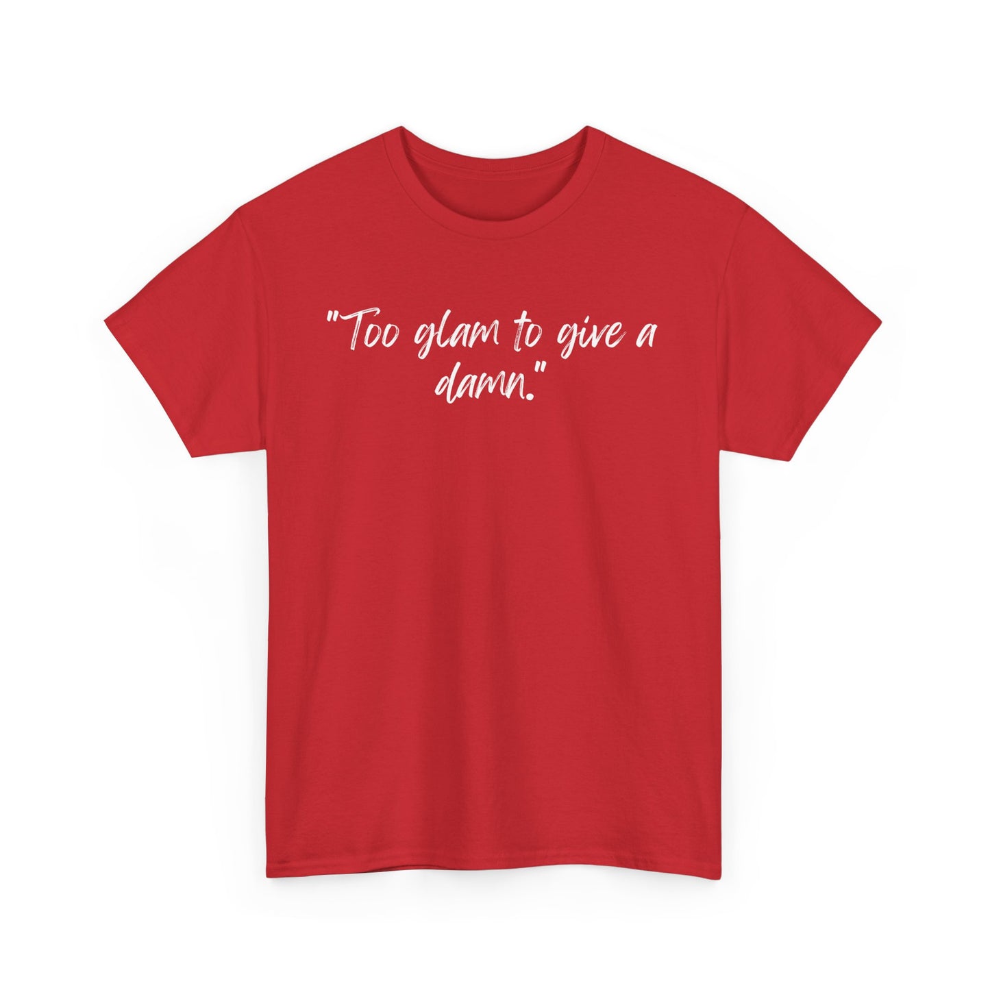 Too Glam To Give A Damn Unisex Heavy Cotton Tee