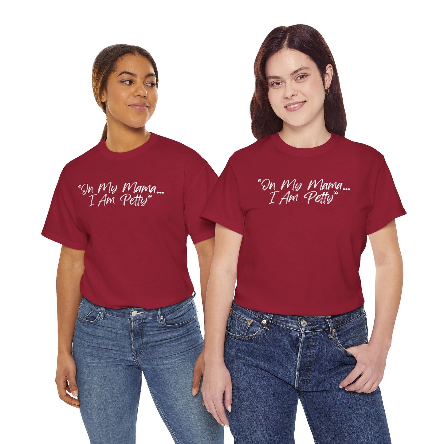 On My Mama I Am Petty Unisex Heavy Cotton Tee