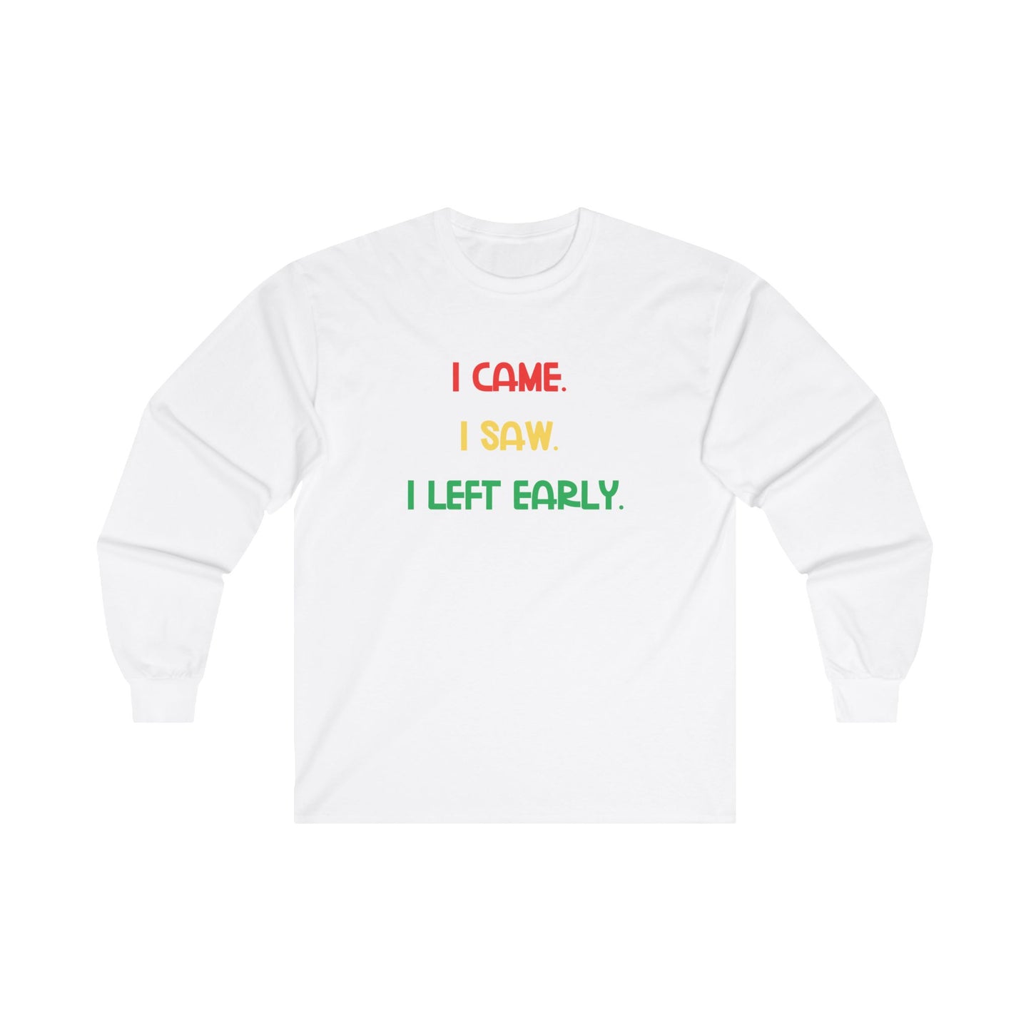 Funny Introvert Shirt I Came I Saw I Left Early Tee Adult Humor Shirt Gift for Homebodies Funny Tee Unisex Ultra Cotton Long Sleeve Tee