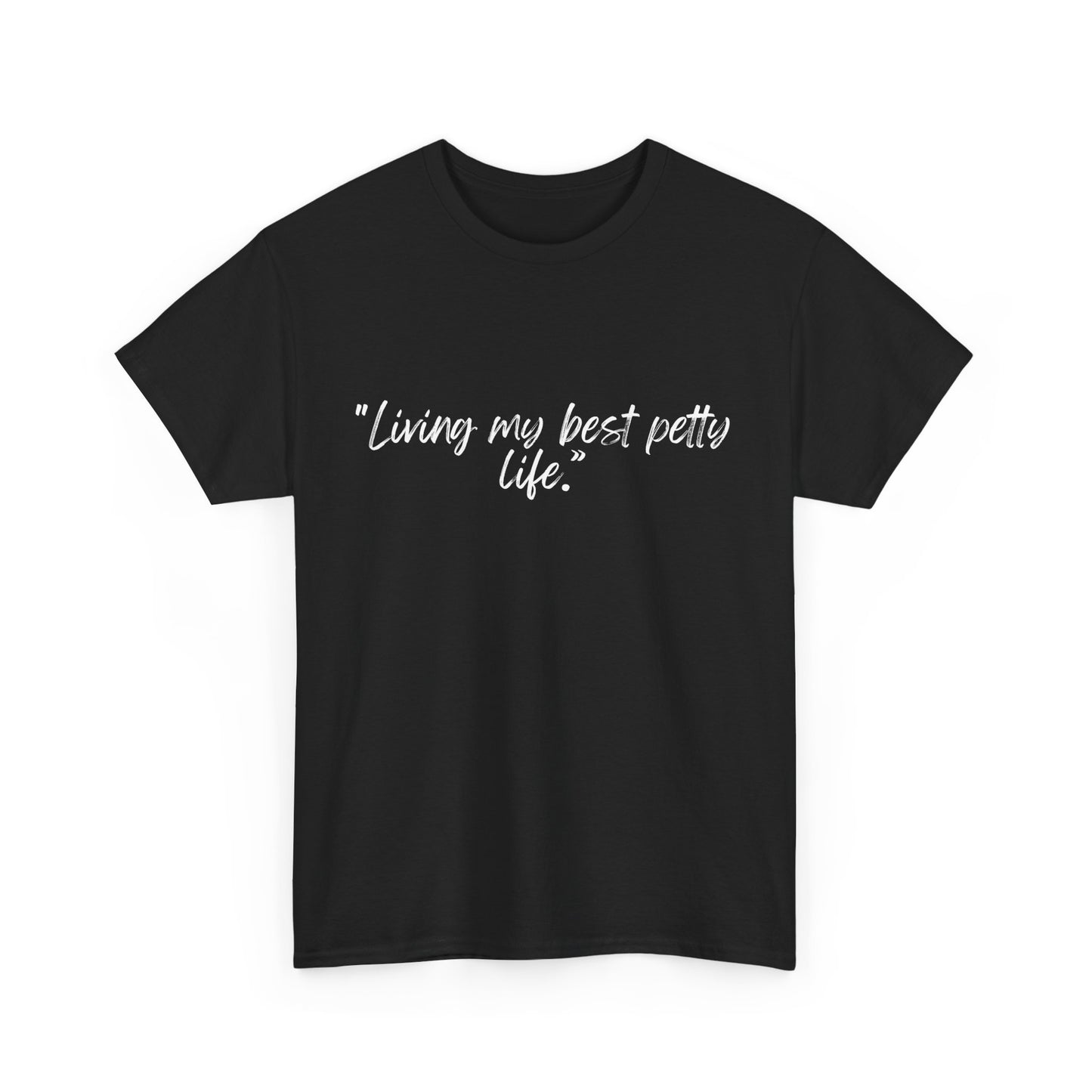 Living My Best Petty Life Unisex Heavy Cotton Tee