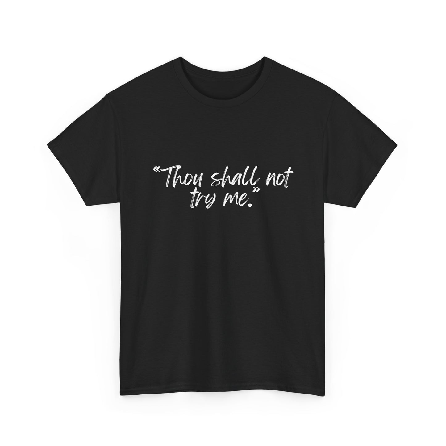 Thou Shall Not Try Me Unisex Heavy Cotton Tee