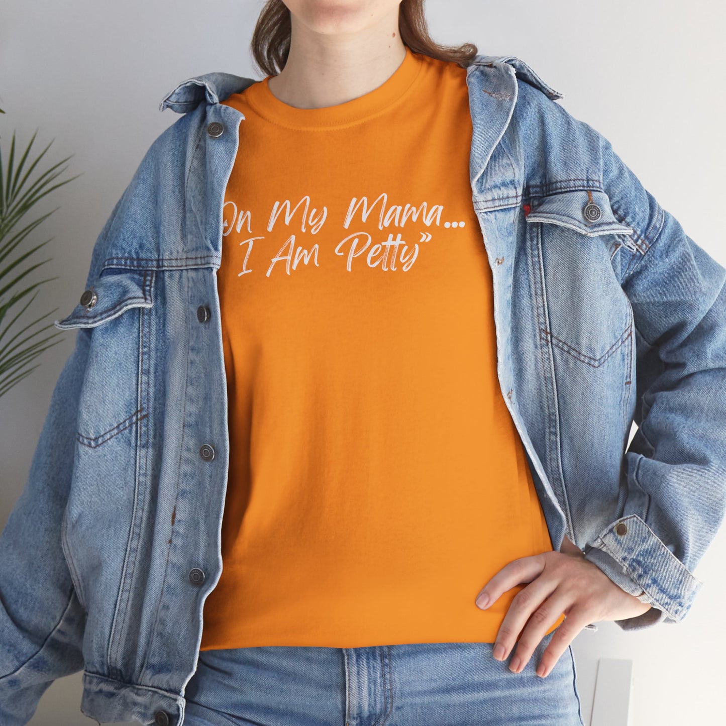 On My Mama I Am Petty Unisex Heavy Cotton Tee