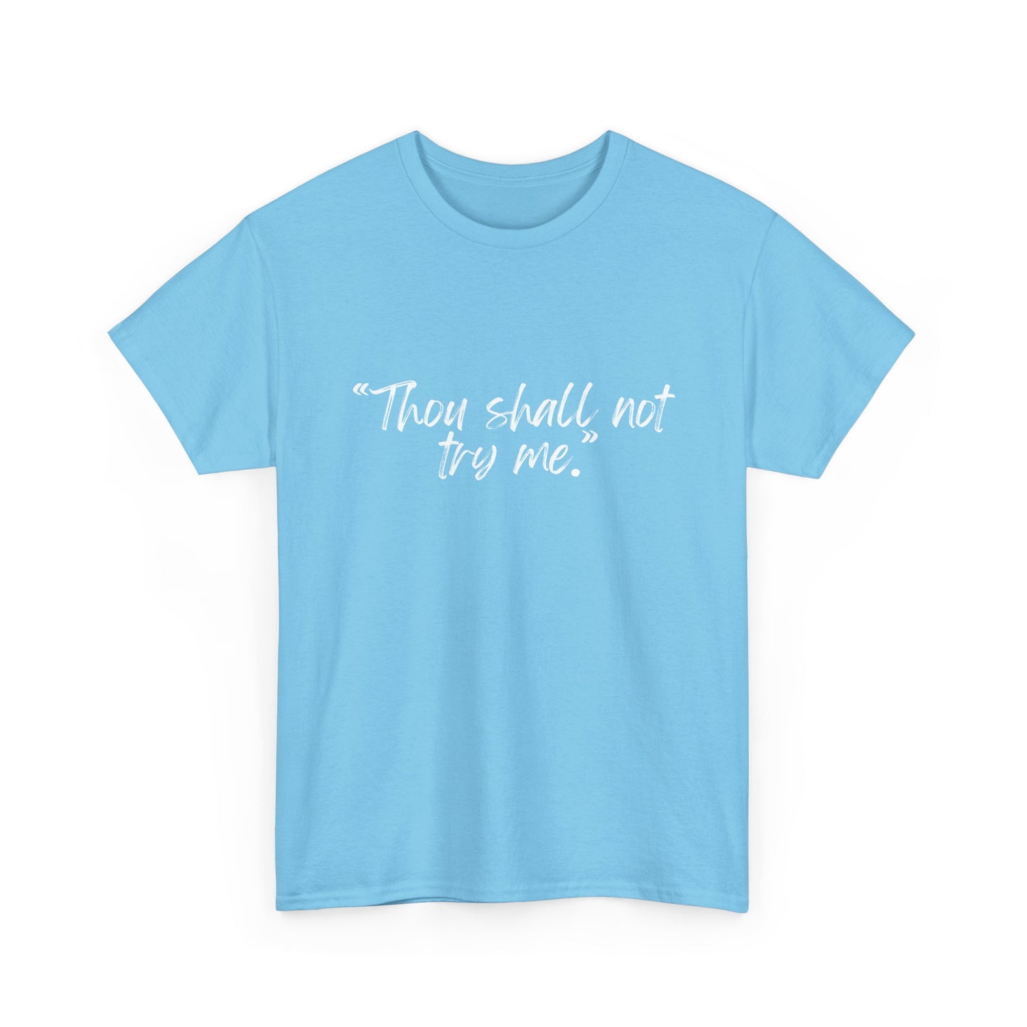 Thou Shall Not Try Me Unisex Heavy Cotton Tee