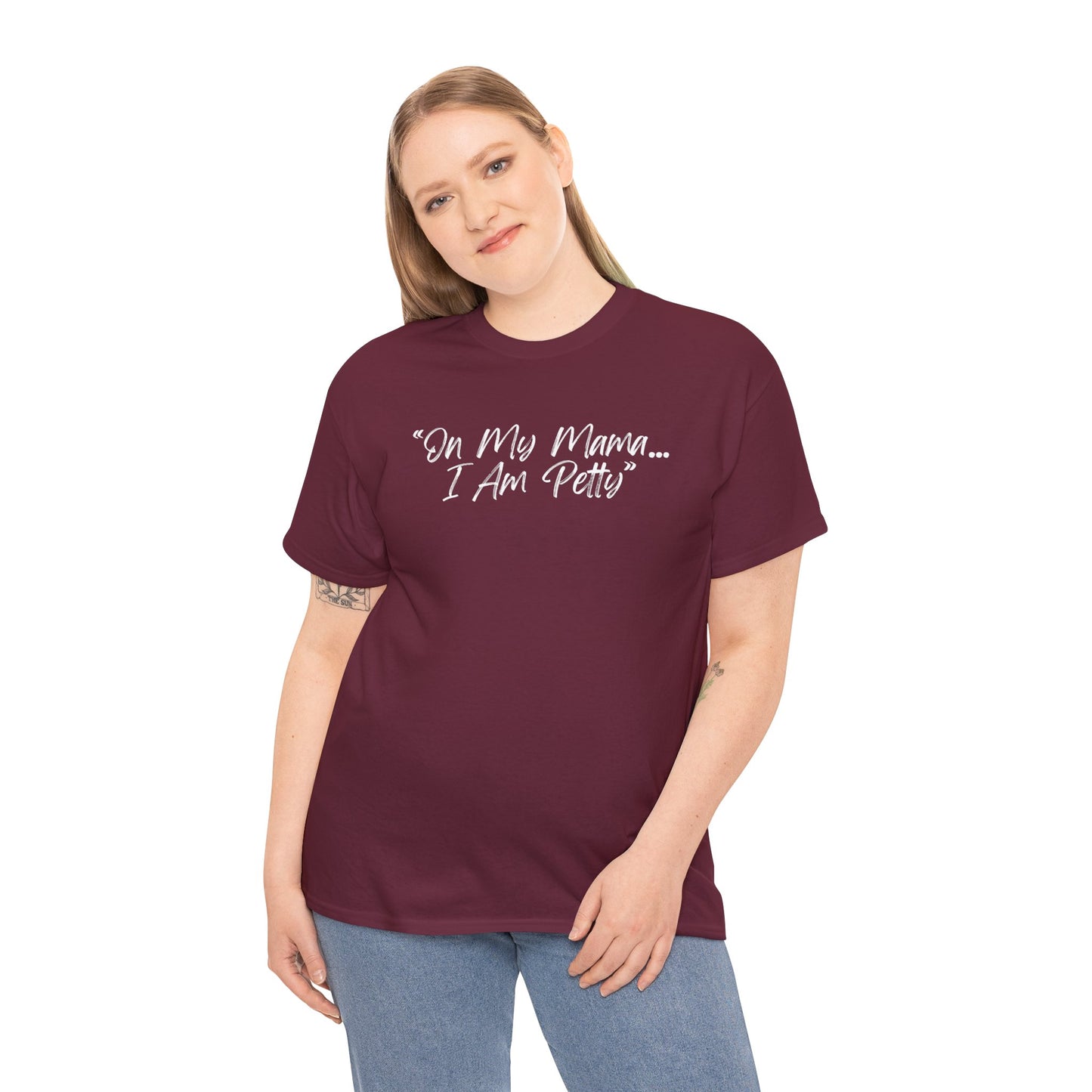 On My Mama I Am Petty Unisex Heavy Cotton Tee