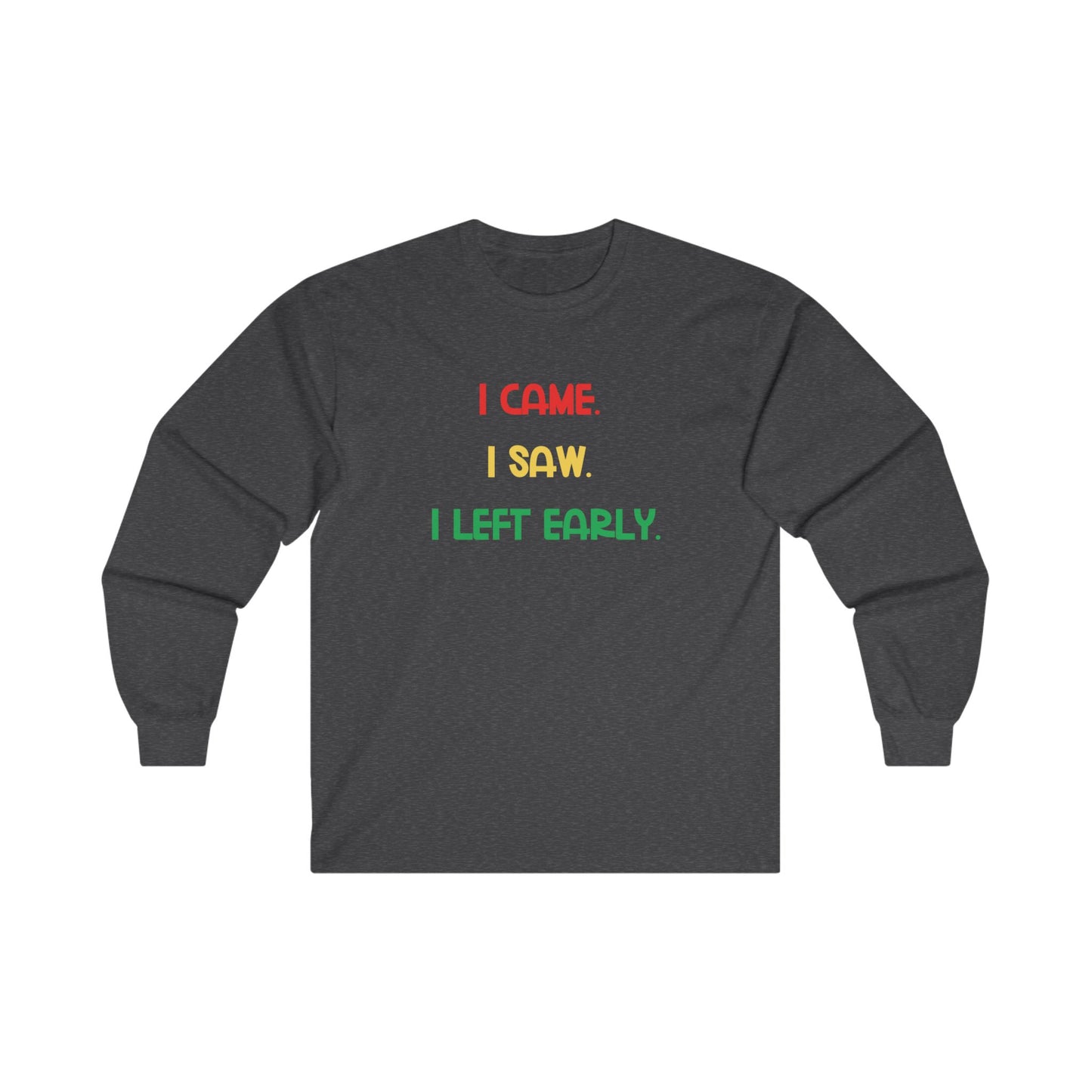 Funny Introvert Shirt I Came I Saw I Left Early Tee Adult Humor Shirt Gift for Homebodies Funny Tee Unisex Ultra Cotton Long Sleeve Tee