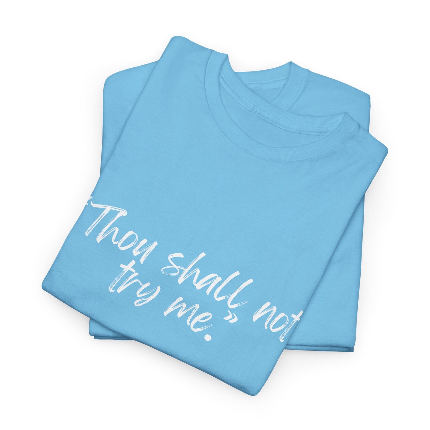 Thou Shall Not Try Me Unisex Heavy Cotton Tee