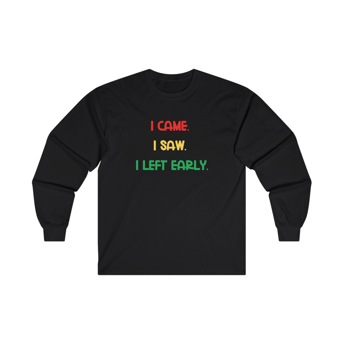 Funny Introvert Shirt I Came I Saw I Left Early Tee Adult Humor Shirt Gift for Homebodies Funny Tee Unisex Ultra Cotton Long Sleeve Tee