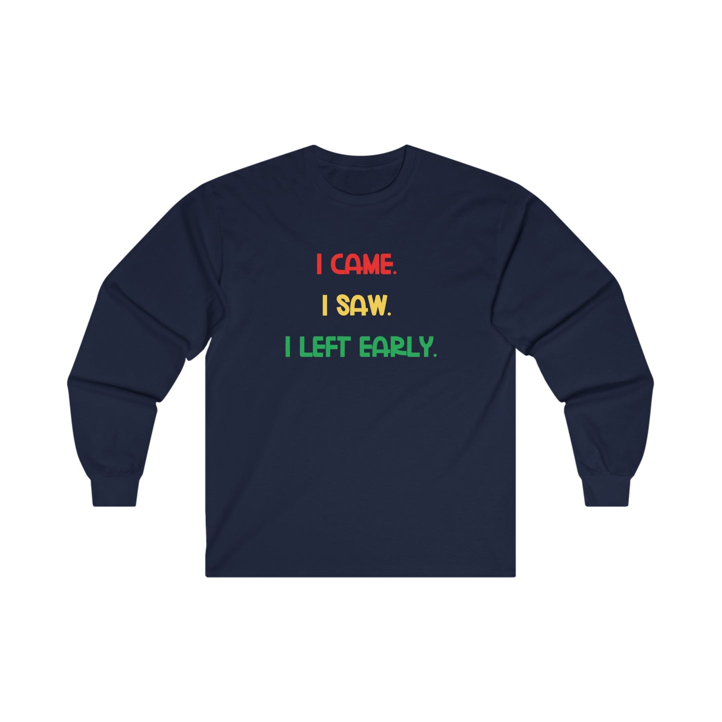 Funny Introvert Shirt I Came I Saw I Left Early Tee Adult Humor Shirt Gift for Homebodies Funny Tee Unisex Ultra Cotton Long Sleeve Tee