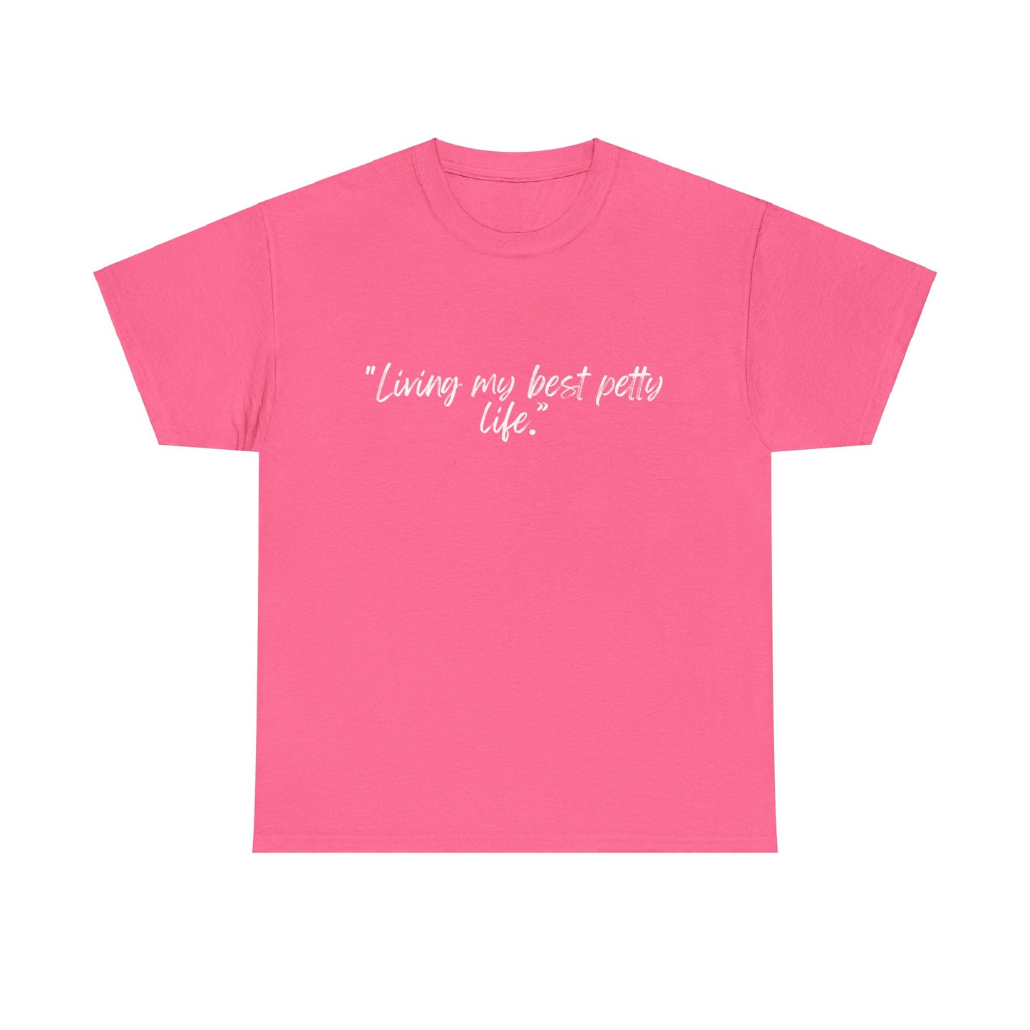 Living My Best Petty Life Unisex Heavy Cotton Tee