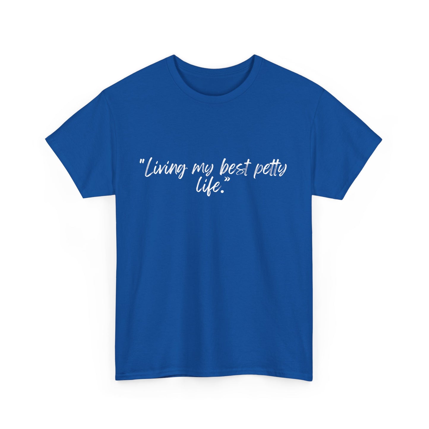 Living My Best Petty Life Unisex Heavy Cotton Tee