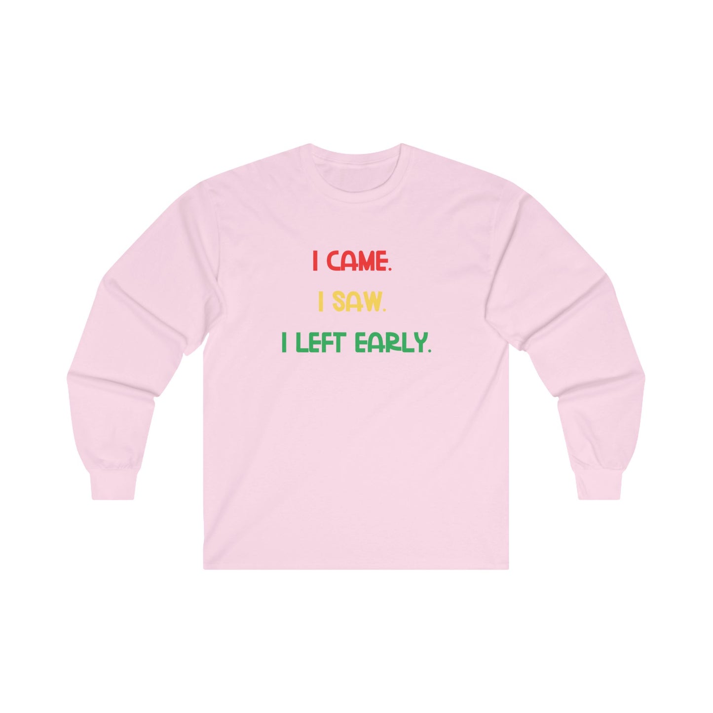 Funny Introvert Shirt I Came I Saw I Left Early Tee Adult Humor Shirt Gift for Homebodies Funny Tee Unisex Ultra Cotton Long Sleeve Tee