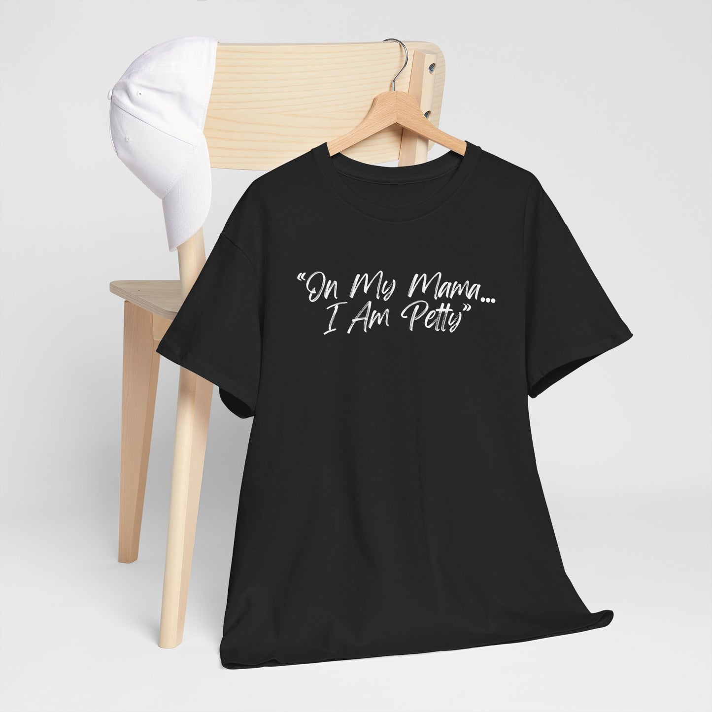 On My Mama I Am Petty Unisex Heavy Cotton Tee