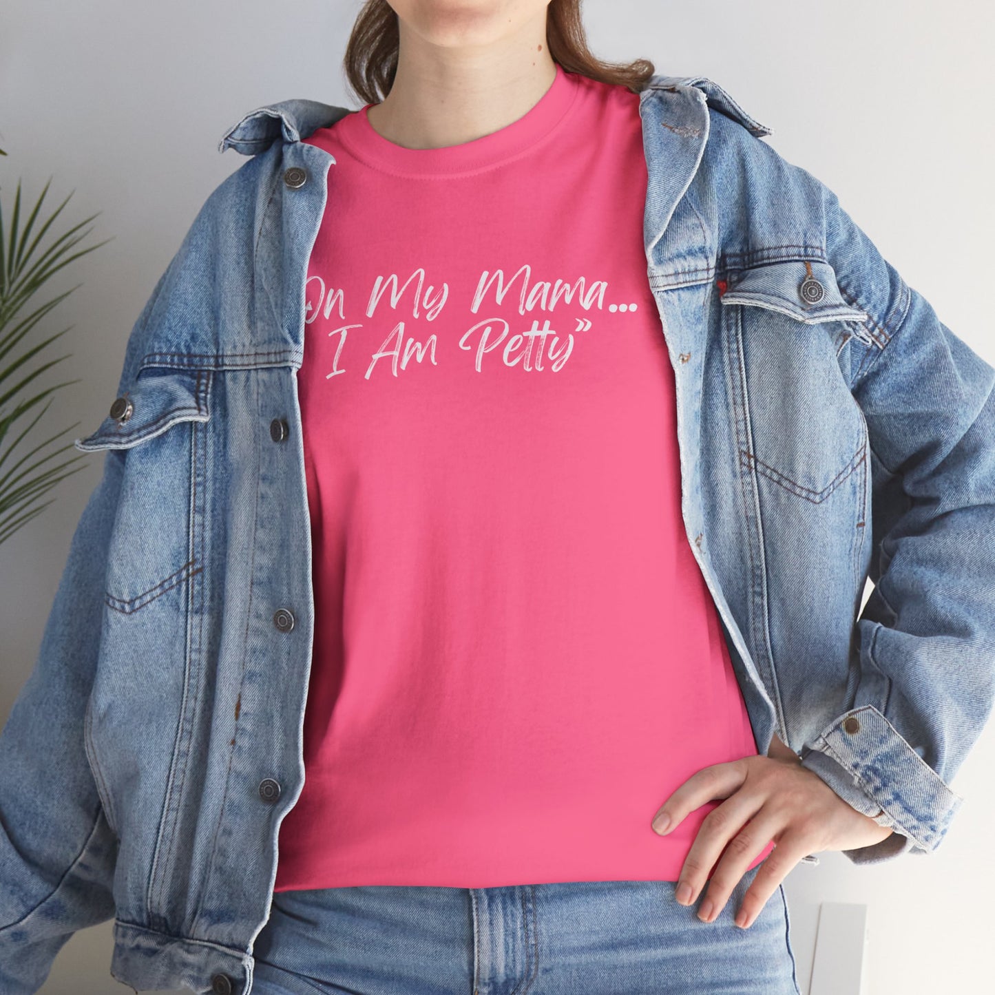 On My Mama I Am Petty Unisex Heavy Cotton Tee