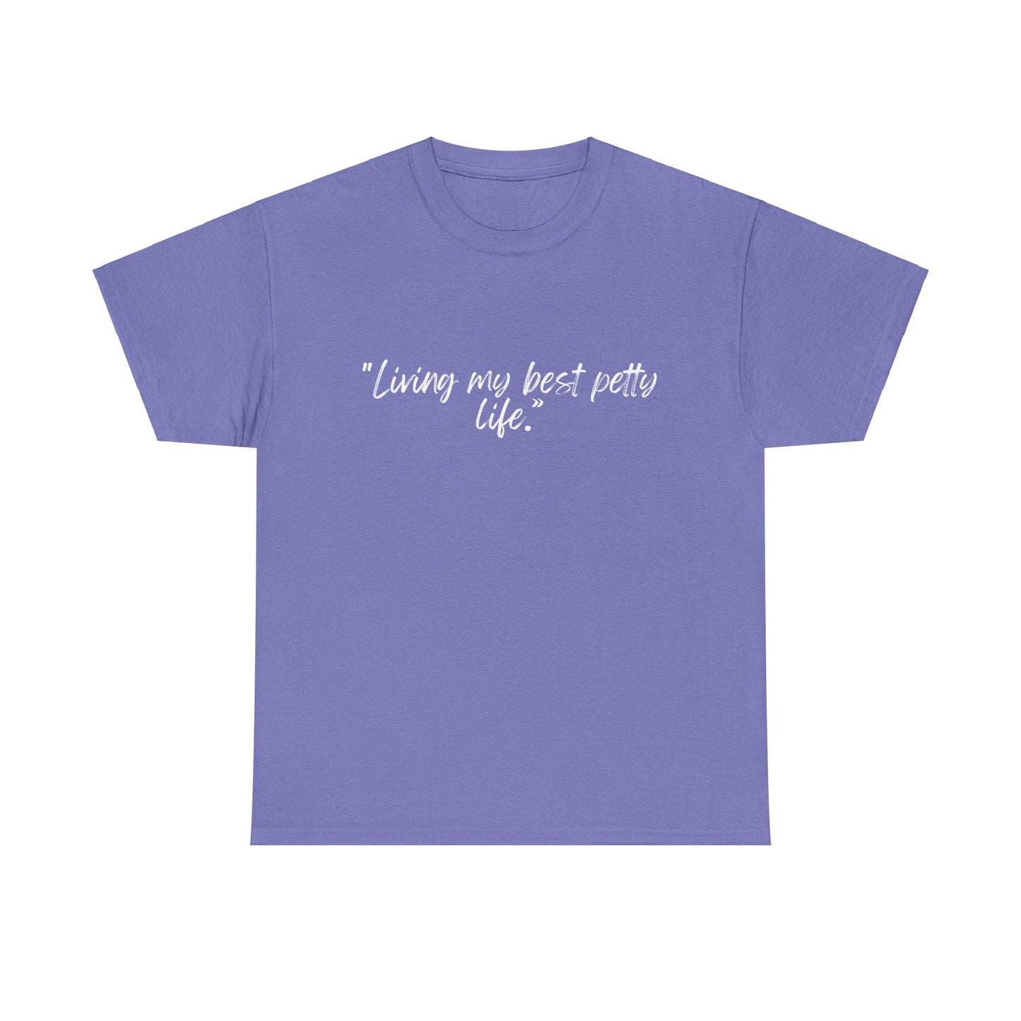 Living My Best Petty Life Unisex Heavy Cotton Tee