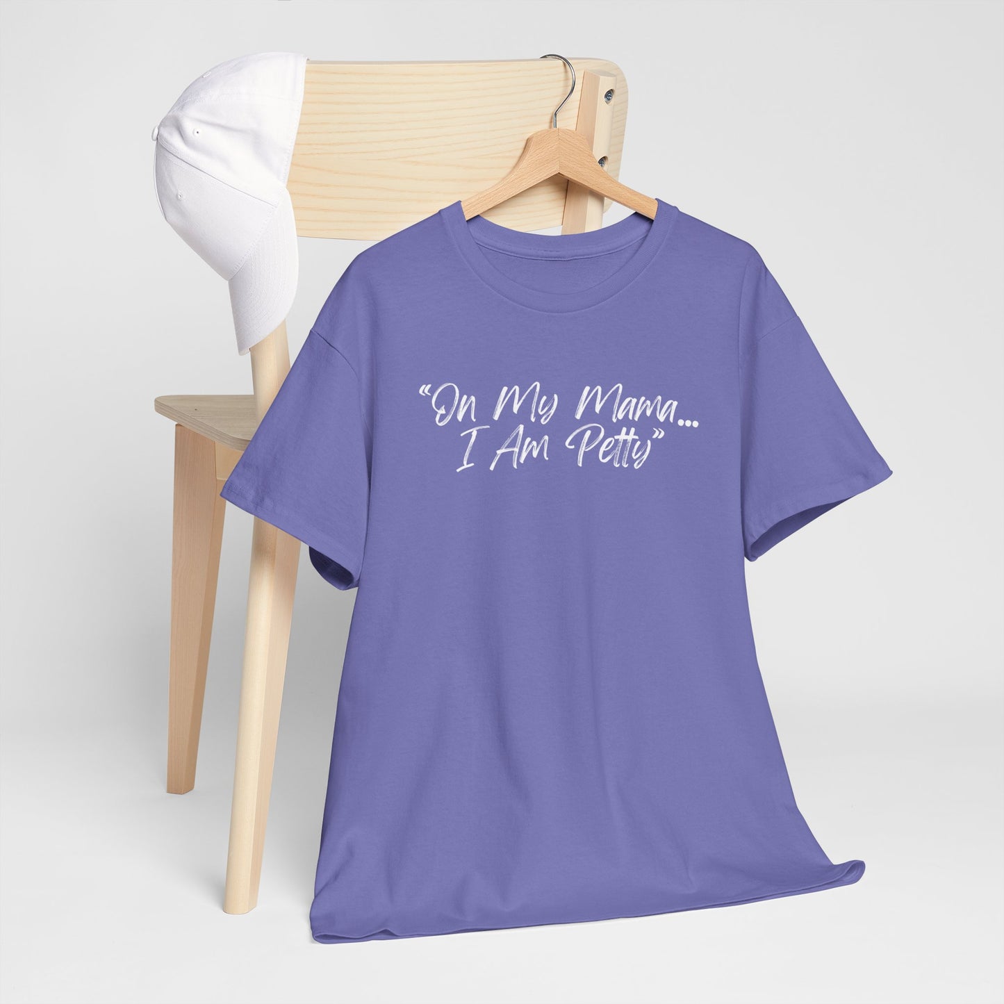 On My Mama I Am Petty Unisex Heavy Cotton Tee