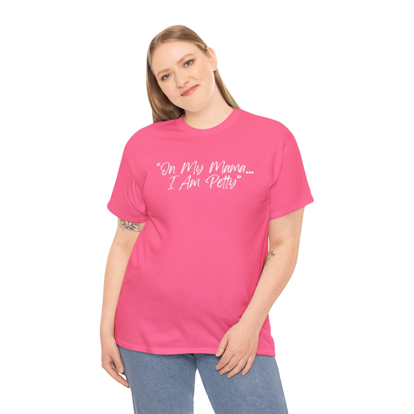 On My Mama I Am Petty Unisex Heavy Cotton Tee